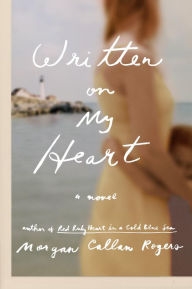 Title: Written on My Heart: A Novel, Author: Morgan Callan Rogers