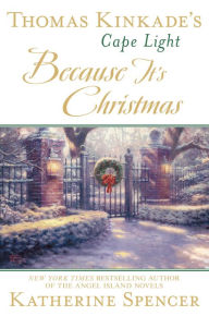 Title: Thomas Kinkade's Cape Light: Because It's Christmas, Author: Katherine Spencer