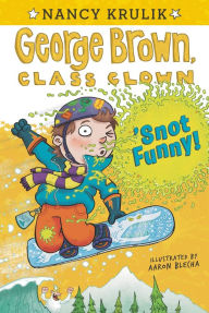 Title: 'Snot Funny (George Brown, Class Clown Series #14), Author: Nancy Krulik