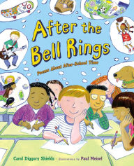 Title: After the Bell Rings: Poems About After-School Time, Author: Carol Diggory Shields