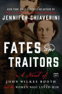 Fates and Traitors: A Novel of John Wilkes Booth