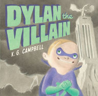 Title: Dylan the Villain, Author: K. G. Campbell