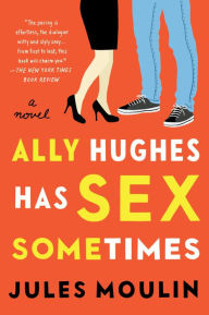 Title: Ally Hughes Has Sex Sometimes, Author: Jules Moulin