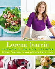 Title: Nuevos Clásicos Latinos: Ideas frescas para platos favoritos, Author: Lorena García