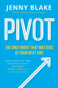 Title: Pivot: The Only Move That Matters Is Your Next One, Author: Jenny Blake