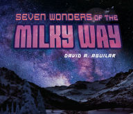 Title: Seven Wonders of the Milky Way, Author: David A. Aguilar