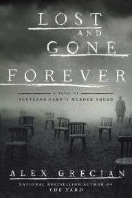 Title: Lost and Gone Forever (Scotland Yard's Murder Squad Series #5), Author: Alex Grecian
