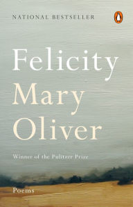 Title: Felicity, Author: Mary Oliver