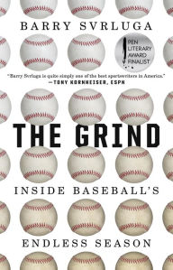 Title: The Grind: Inside Baseball's Endless Season, Author: Barry Svrluga