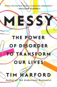 Title: Messy: The Power of Disorder to Transform Our Lives, Author: Tim Harford