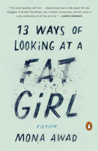 Title: 13 Ways of Looking at a Fat Girl, Author: Mona Awad