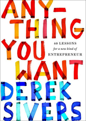 Anything You Want 40 Lessons for a New Kind of Entrepreneur