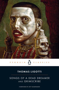 Title: Songs of a Dead Dreamer and Grimscribe, Author: Thomas Ligotti