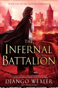 Title: The Infernal Battalion, Author: Django Wexler