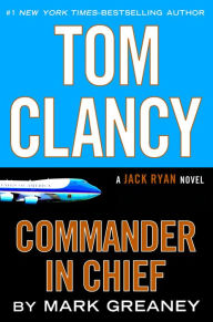 Title: Tom Clancy Commander in Chief, Author: Mark Greaney