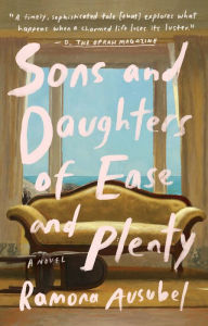 Title: Sons and Daughters of Ease and Plenty, Author: Ramona Ausubel