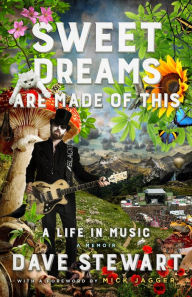 Title: Sweet Dreams Are Made of This: A Life In Music, Author: Dave Stewart