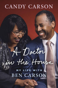 Title: A Doctor in the House: My Life with Ben Carson, Author: Candy Carson