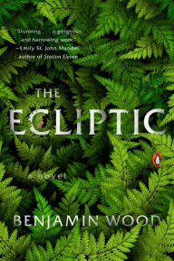 Title: The Ecliptic: A Novel, Author: Benjamin Wood