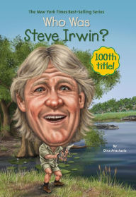 Title: Who Was Steve Irwin?, Author: Dina Anastasio