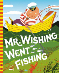 Title: Mr. Wishing Went Fishing, Author: Irma Wilde