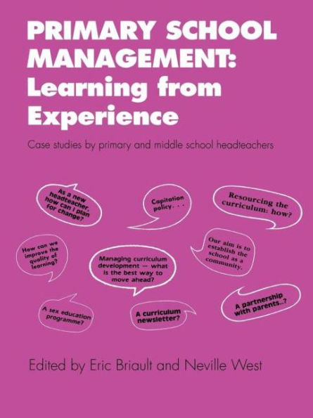 Primary School Management: Learning from Experience: Case Studies by Primary and Middle School Headteachers / Edition 1