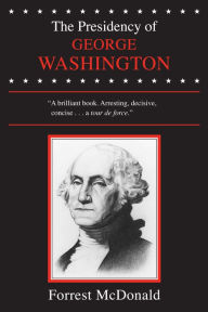 Title: The Presidency of George Washington, Author: Forrest McDonald