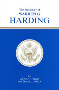 Title: The Presidency of Warren G. Harding, Author: Eugene P. Trani