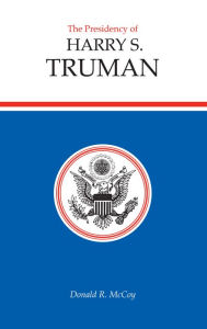 Title: The Presidency of Harry S. Truman, Author: Donald R. McCoy
