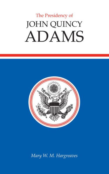 The Presidency of John Quincy Adams
