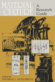 Title: Material Culture: A Research Guide / Edition 1, Author: Thomas J. Schlereth