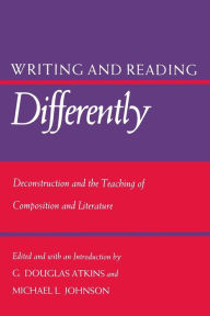 Title: Writing and Reading Differently: Deconstruction and the Teaching of Composisition and Literature, Author: G. Douglas Atkins