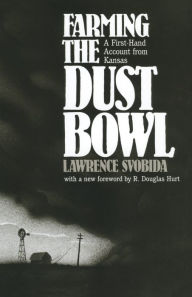 Title: Farming the Dust Bowl: A First-Hand Account from Kansas / Edition 1, Author: Lawrence Svobida
