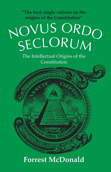 Novus Ordo Seclorum: The Intellectual Origins of the Constitution / Edition 1