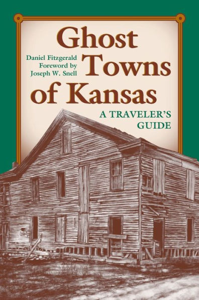 Ghost Towns of Kansas: A Traveler's Guide