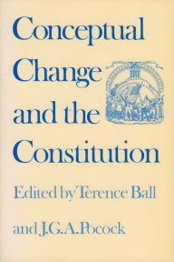 Title: Conceptual Change and the Constitution, Author: Terence Ball