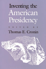 Title: Inventing the American Presidency, Author: Thomas E. Cronin