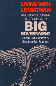 Title: Living with Leviathan: Americans Coming to Terms with Big Government, Author: Linda L. M. Bennett