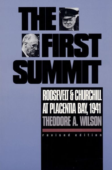 The First Summit: Roosevelt and Churchill at Placentia Bay, 1941?Revised Edition / Edition 1
