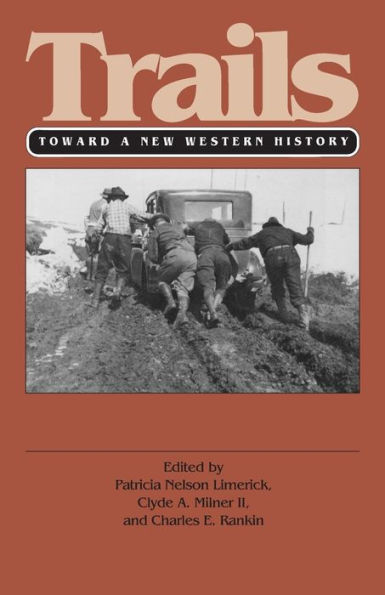 Trails: Toward a New Western History / Edition 1