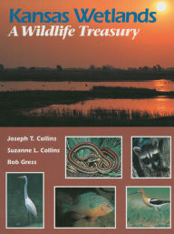 Title: Kansas Wetlands: A Wildlife Treasury, Author: Joseph T. Collins