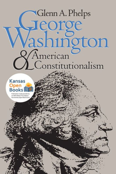George Washington and American Constitutionalism / Edition 1