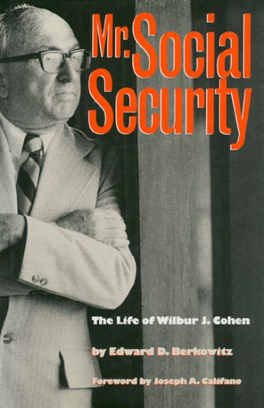 Mr. Social Security: The Life of Wilbur J. Cohen