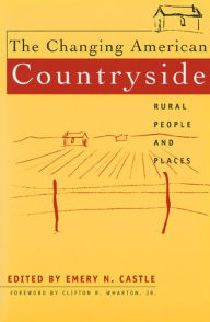 Title: The Changing American Countryside: Rural People and Places / Edition 1, Author: Emery N. Castle