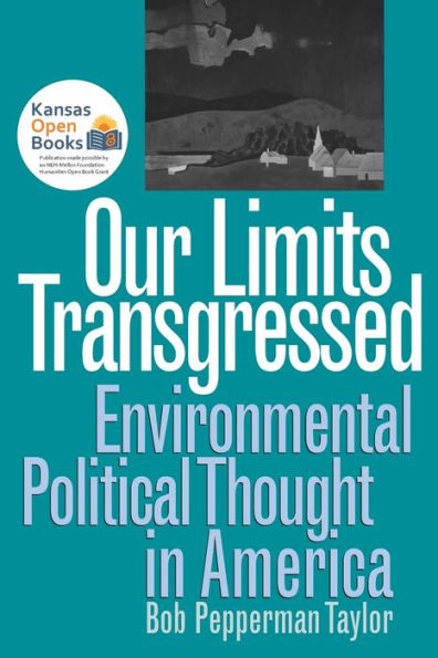 Our Limits Transgressed: Environmental Political Thought in America / Edition 1