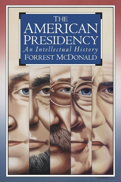 The American Presidency: An Intellectual History / Edition 1