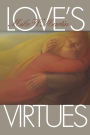 Love's Virtues / Edition 1