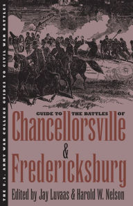 Title: Guide to the Battles of Chancellorsville and Fredericksburg, Author: Jay Luvaas