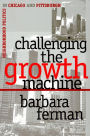 Challenging the Growth Machine: Neighborhood Politics in Chicago and Pittsburgh