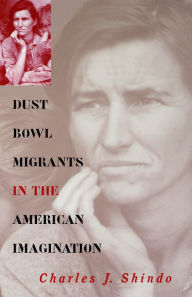 Title: Dust Bowl Migrants in the American Imagination, Author: Charles J. Shindo